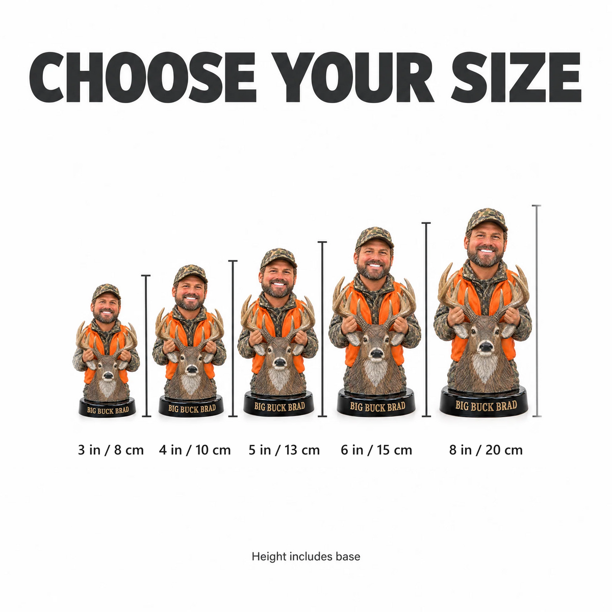 Choose your size: 3 to 8 inches, height includes base