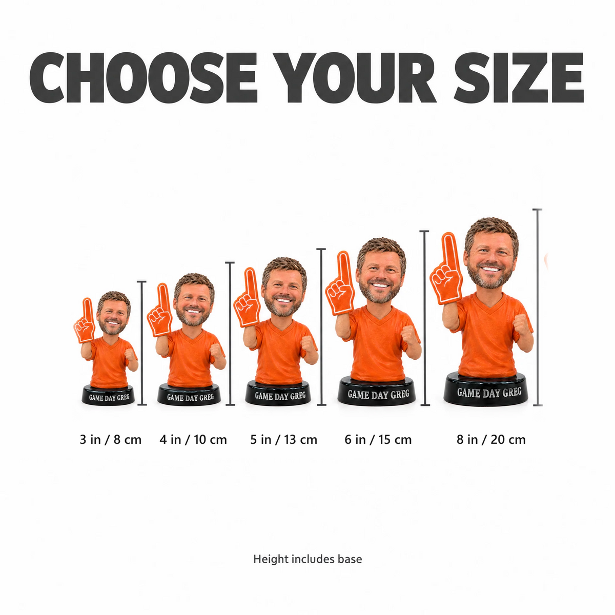 Choose your size: 3 to 8 inches, height includes base